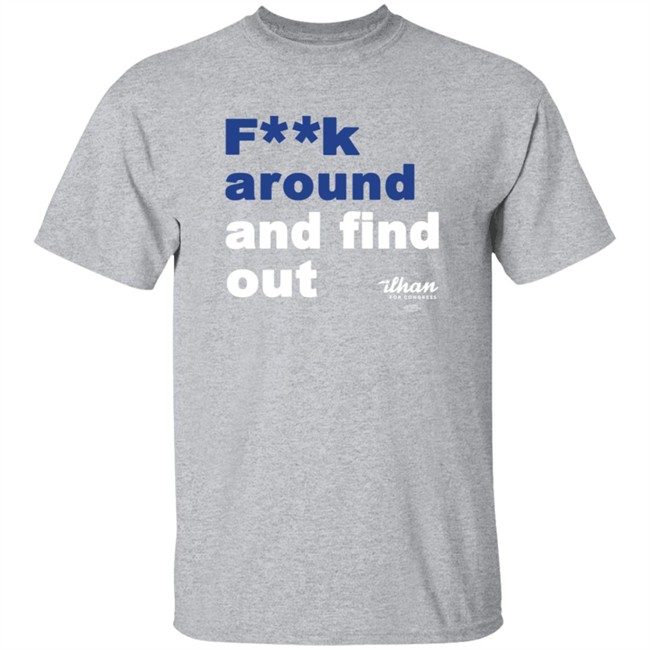 Ilhan Omar Fk Around And Find Out T Shirt Ilhan Omar Fk Around And Find Out T Shirt