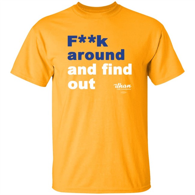 Ilhan Omar Fk Around And Find Out T Shirt Ilhan Omar Fk Around And Find Out T Shirt