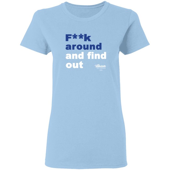 Ilhan Omar Fk Around And Find Out T Shirt Ilhan Omar Fk Around And Find Out T Shirt