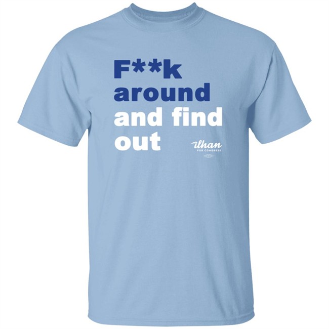 Ilhan Omar Fk Around And Find Out T Shirt Ilhan Omar Fk Around And Find Out T Shirt