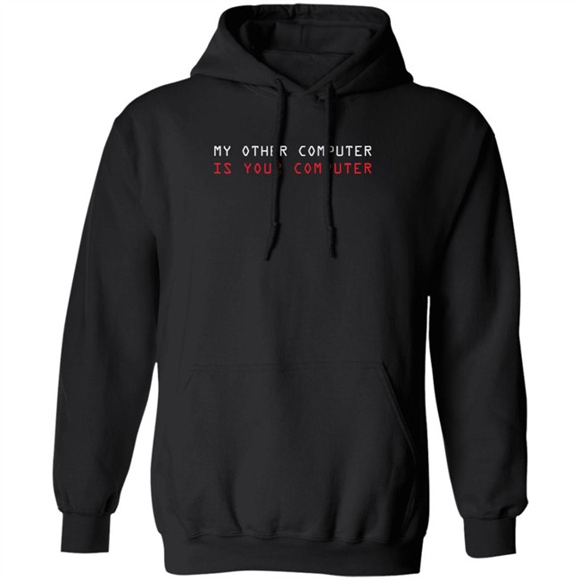 My Other Computer Is Your Computer T Shirt My Other Computer Is Your Computer T Shirt