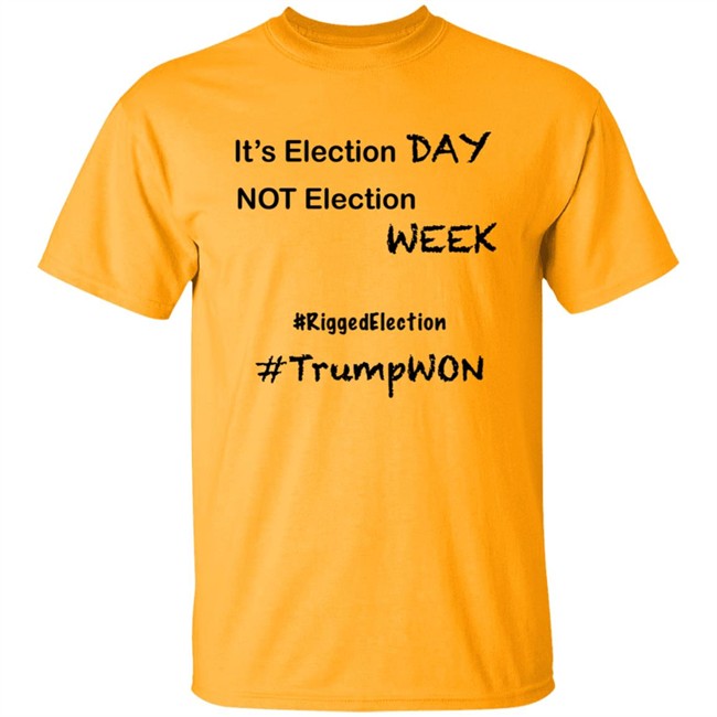 It's Election Day Not Election Week Shirt It's Election Day Not Election Week Shirt