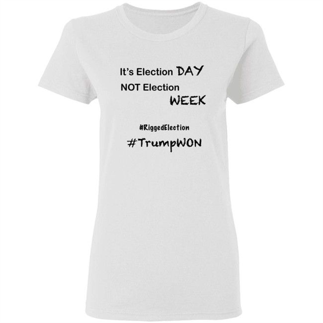It's Election Day Not Election Week Shirt It's Election Day Not Election Week Shirt