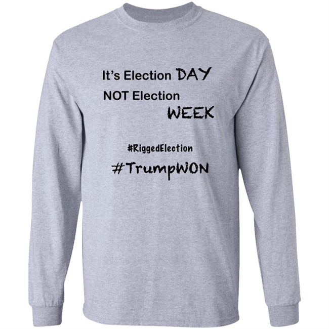 It's Election Day Not Election Week Shirt It's Election Day Not Election Week Shirt