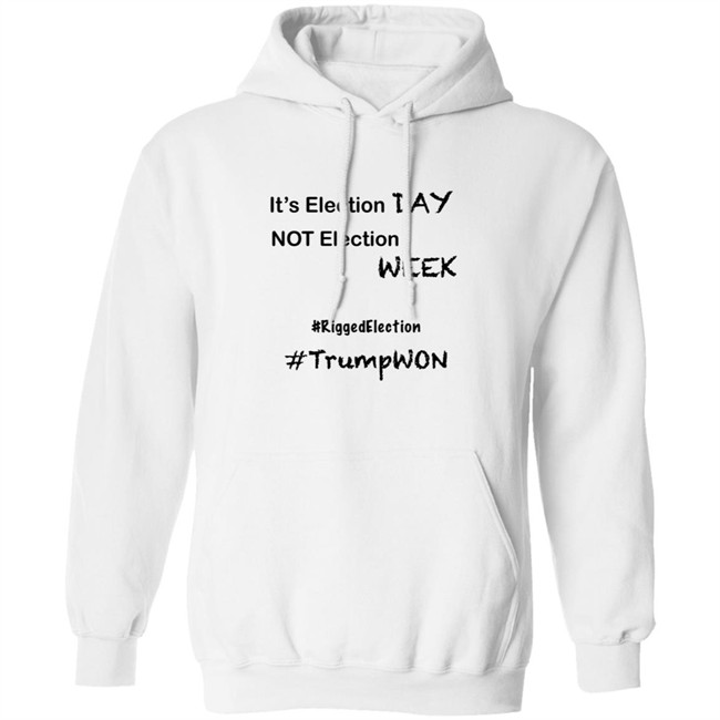 It's Election Day Not Election Week Shirt It's Election Day Not Election Week Shirt