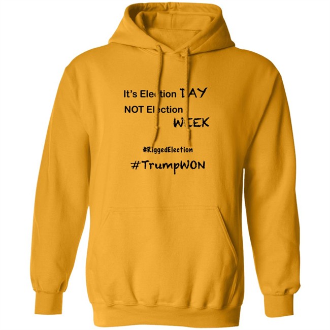 It's Election Day Not Election Week Shirt It's Election Day Not Election Week Shirt