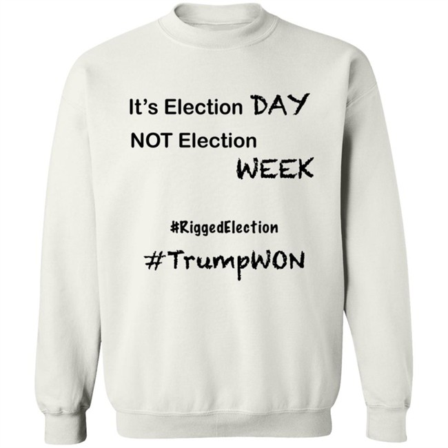 It's Election Day Not Election Week Shirt It's Election Day Not Election Week Shirt