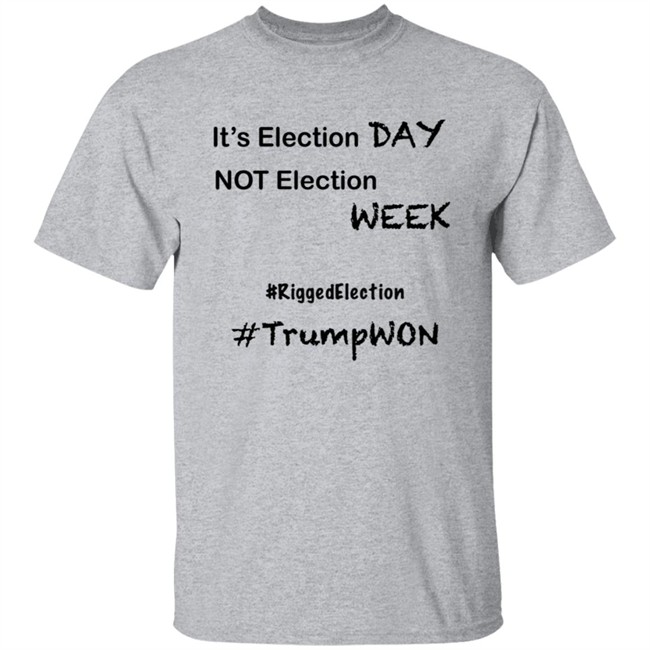 It's Election Day Not Election Week Shirt It's Election Day Not Election Week Shirt