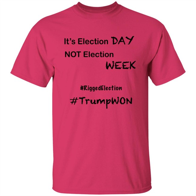 It's Election Day Not Election Week Shirt It's Election Day Not Election Week Shirt