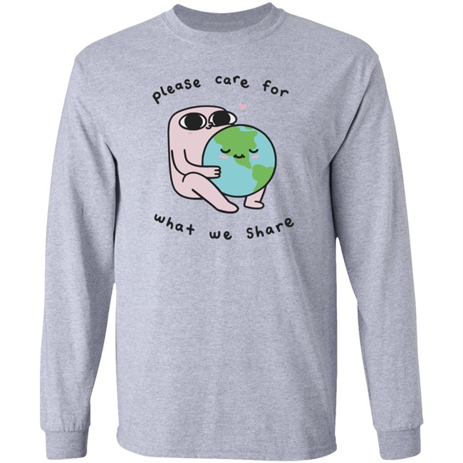 Please Care For What We Share Long Sleeve T Shirt Ketnipz Please Care For What We Share Long Sleeve T Shirt Ketnipz