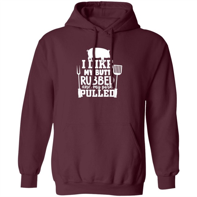 I Like My Butt Rubbed And My Pork Pulled Shirt Buffpup I Like My Butt Rubbed And My Pork Pulled Shirt Buffpup