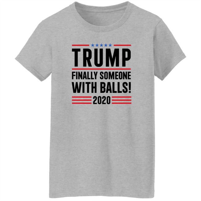 BridgetKennyFl1 Trump Finally Someone With Balls 2020 Shirt BridgetKennyFl1 Trump Finally Someone With Balls 2020 Shirt