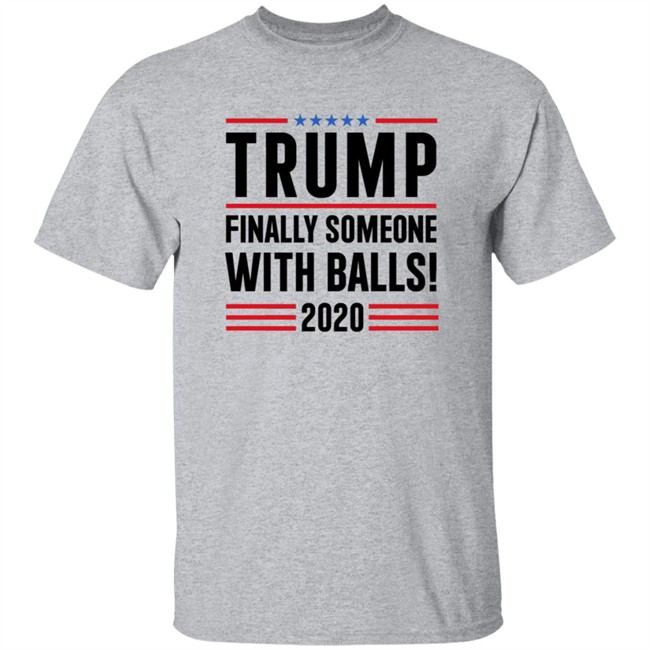 BridgetKennyFl1 Trump Finally Someone With Balls 2020 Shirt BridgetKennyFl1 Trump Finally Someone With Balls 2020 Shirt