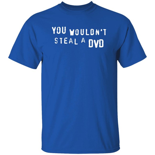 Super Yaki Shop Don't Steal T Shirt You Wouldn't Steal A Dvd Shirt Super Yaki Shop Don't Steal T Shirt You Wouldn't Steal A Dvd Shirt