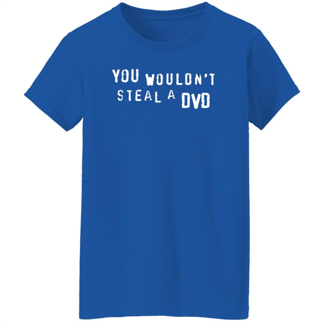 Super Yaki Shop Don't Steal T Shirt You Wouldn't Steal A Dvd Shirt Super Yaki Shop Don't Steal T Shirt You Wouldn't Steal A Dvd Shirt