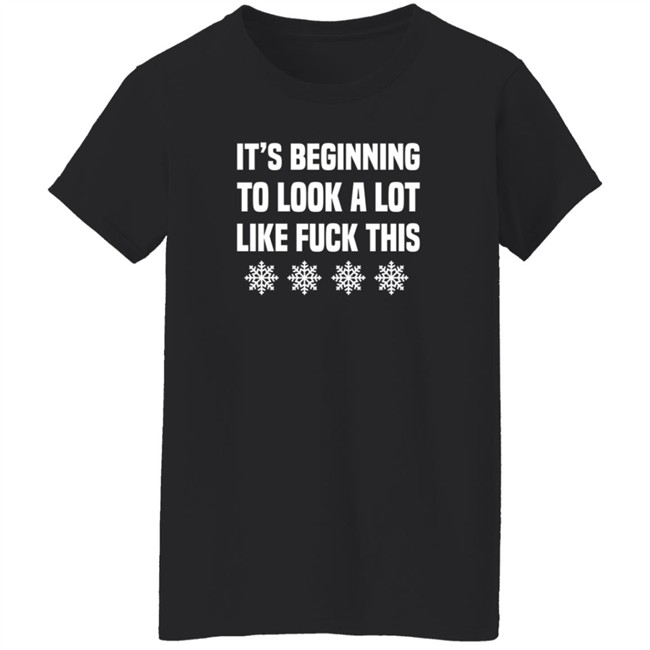 It's Beginning To Look A Lot Like Fuck This T Shirt JenatPie It's Beginning To Look A Lot Like Fuck This T Shirt JenatPie
