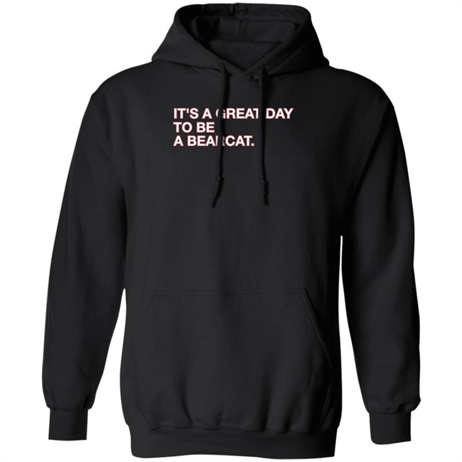 Obvious Shirts Shop It's A Great Day To Be A Bearcat Shirt Go Bearcats FB Obvious Shirts Shop It's A Great Day To Be A Bearcat Shirt Go Bearcats FB