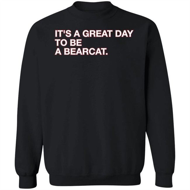 Obvious Shirts Shop It's A Great Day To Be A Bearcat Shirt Go Bearcats FB Obvious Shirts Shop It's A Great Day To Be A Bearcat Shirt Go Bearcats FB