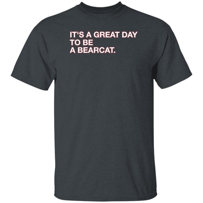 Obvious Shirts Shop It's A Great Day To Be A Bearcat Shirt Go Bearcats FB Obvious Shirts Shop It's A Great Day To Be A Bearcat Shirt Go Bearcats FB