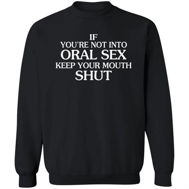 MattBukaty If You're Not Into Oral Sex Keep Your Mouth Shut T Shirt John Bonham MattBukaty If You're Not Into Oral Sex Keep Your Mouth Shut T Shirt John Bonham
