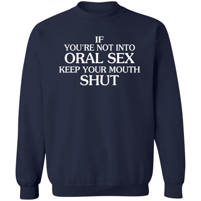 MattBukaty If You're Not Into Oral Sex Keep Your Mouth Shut T Shirt John Bonham MattBukaty If You're Not Into Oral Sex Keep Your Mouth Shut T Shirt John Bonham