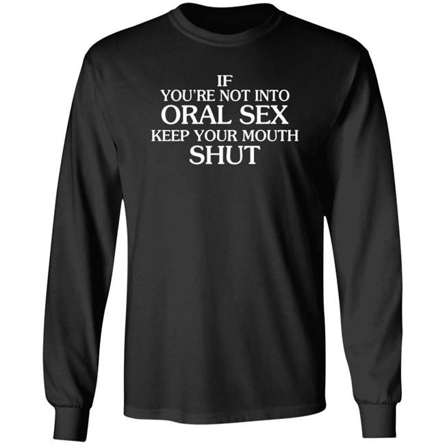 MattBukaty If You're Not Into Oral Sex Keep Your Mouth Shut T Shirt John Bonham MattBukaty If You're Not Into Oral Sex Keep Your Mouth Shut T Shirt John Bonham