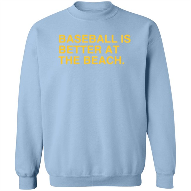 Baseball Is Better At The Beach T Shirt Baseball Is Better At The Beach T Shirt