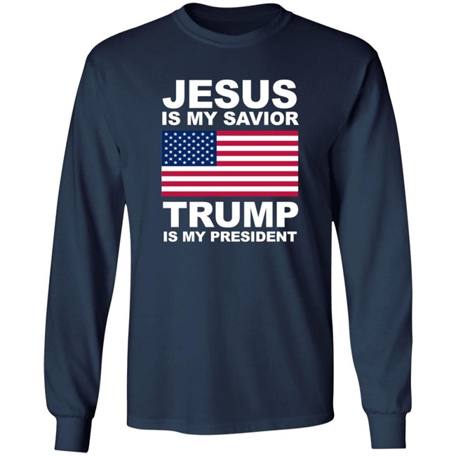Jesus Is My Savior Trump Is My President Shirt Patriottakes Jesus Is My Savior Trump Is My President Shirt Patriottakes