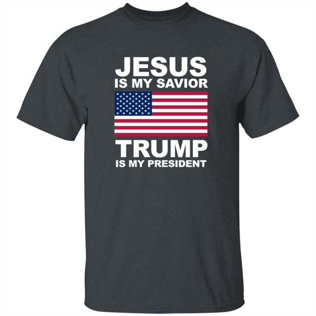 Jesus Is My Savior Trump Is My President Shirt Patriottakes Jesus Is My Savior Trump Is My President Shirt Patriottakes