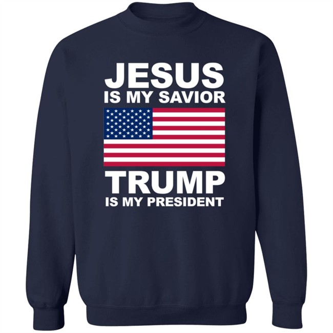Jesus Is My Savior Trump Is My President Shirt Patriottakes Jesus Is My Savior Trump Is My President Shirt Patriottakes