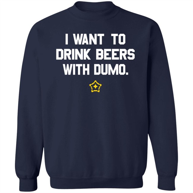 Pittsburgh Clothing Company I Want To Drink Beers With Dumo T Shirt Pittsburgh Clothing Company I Want To Drink Beers With Dumo T Shirt