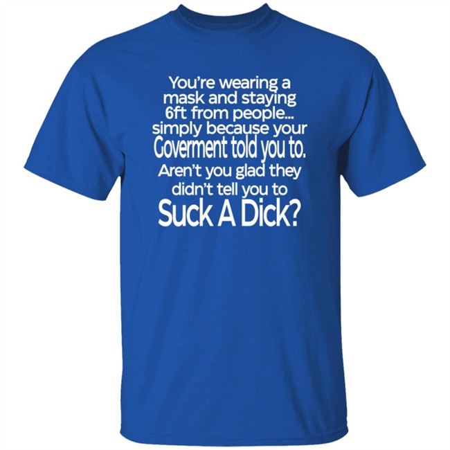 You’Re Wearing A Mask And Staying 6Ft From People T Shirt You’Re Wearing A Mask And Staying 6Ft From People T Shirt
