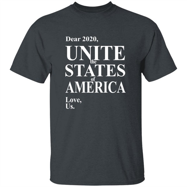 Dear 2020 Unite The States Of America Love Us Shirt Dear 2020 Unite The States Of America Love Us Shirt