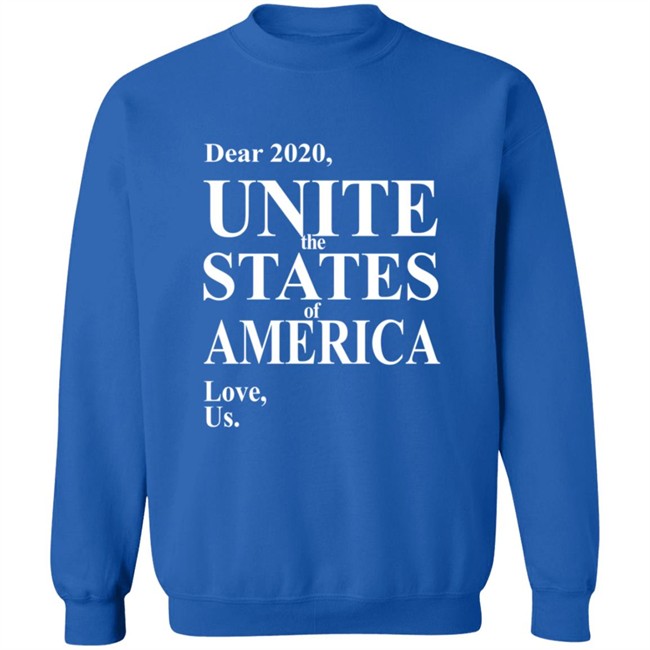 Dear 2020 Unite The States Of America Love Us Shirt Dear 2020 Unite The States Of America Love Us Shirt