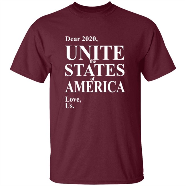 Dear 2020 Unite The States Of America Love Us Shirt Dear 2020 Unite The States Of America Love Us Shirt