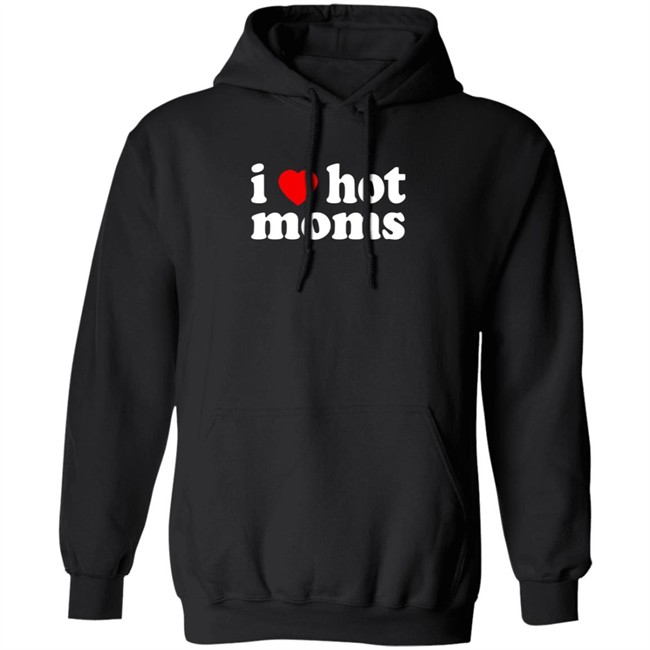 I Love Hot Moms T Shirt Cabeth I Love Hot Moms T Shirt Cabeth