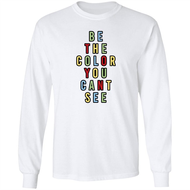 George Merch Be The Color You Cant See Sweatshirt George Merch Be The Color You Cant See Sweatshirt