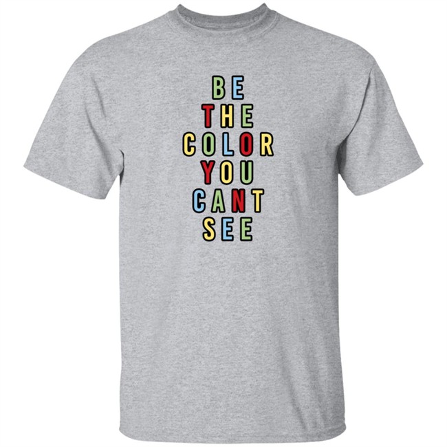 George Merch Be The Color You Cant See Sweatshirt George Merch Be The Color You Cant See Sweatshirt