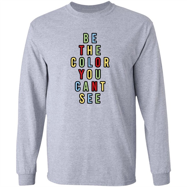 George Merch Be The Color You Cant See Sweatshirt George Merch Be The Color You Cant See Sweatshirt