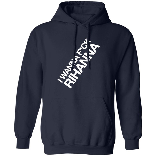 Jiac0re I Wanna Fuck Rihanna Sweatshirt Jiac0re I Wanna Fuck Rihanna Sweatshirt