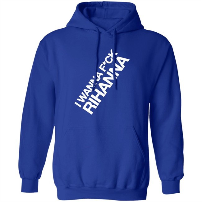 Jiac0re I Wanna Fuck Rihanna Sweatshirt Jiac0re I Wanna Fuck Rihanna Sweatshirt