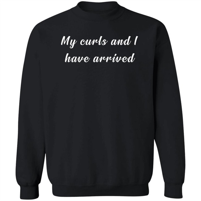 MJ Acosta Ruiz My Curls And I Have Arrived Shirt Joy MJ Acosta Ruiz My Curls And I Have Arrived Shirt Joy