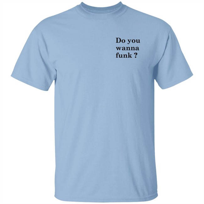 Jiac0re Do You Wanna Funk Shirt Jiac0re Do You Wanna Funk Shirt