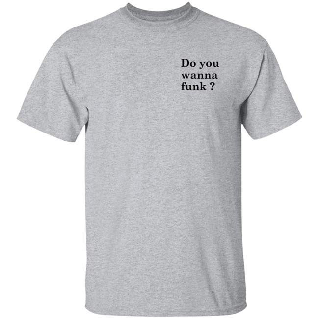Jiac0re Do You Wanna Funk Shirt Jiac0re Do You Wanna Funk Shirt