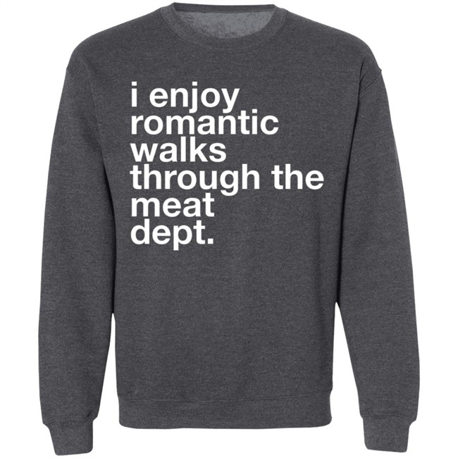 The Butchery I Enjoy Romantic Walks Through The Meat Dept Shirt The Butchery I Enjoy Romantic Walks Through The Meat Dept Shirt