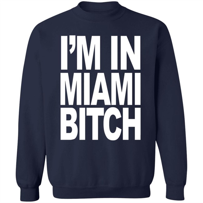 Jiac0re I'm In Miami Bitch Shirt Jiac0re I'm In Miami Bitch Shirt