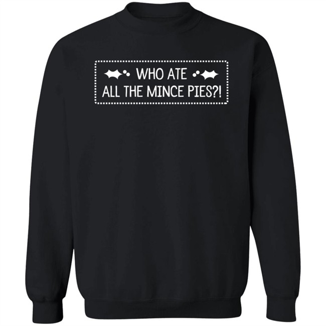 Claire Who Ate All The Mince Pies Chrismas Shirt Claire Who Ate All The Mince Pies Chrismas Shirt