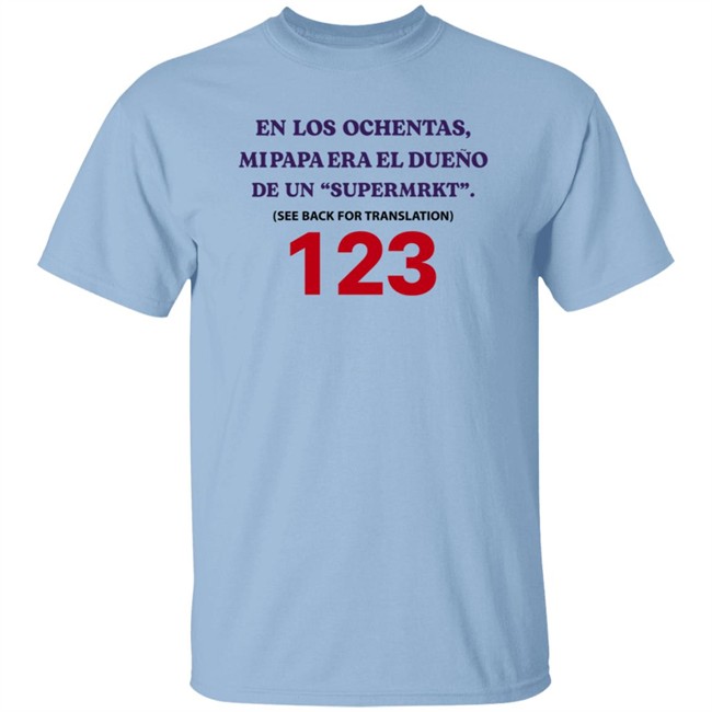 Jake Paul En Los Ochentas Shirt En Los Ochentas Mi Papa Era Dueño De Una Supermrkt See Back For Translation 123 Jake Paul En Los Ochentas Shirt En Los Ochentas Mi Papa Era Dueño De Una Supermrkt See Back For Translation 123