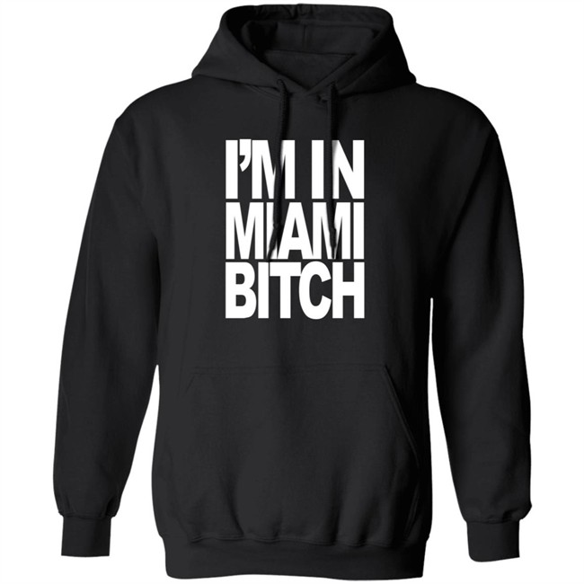 I'm In Miami Bitch T Shirt Jiac0re I'm In Miami Bitch T Shirt Jiac0re