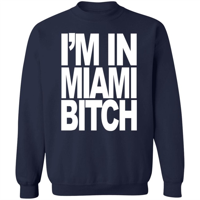 I'm In Miami Bitch T Shirt Jiac0re I'm In Miami Bitch T Shirt Jiac0re